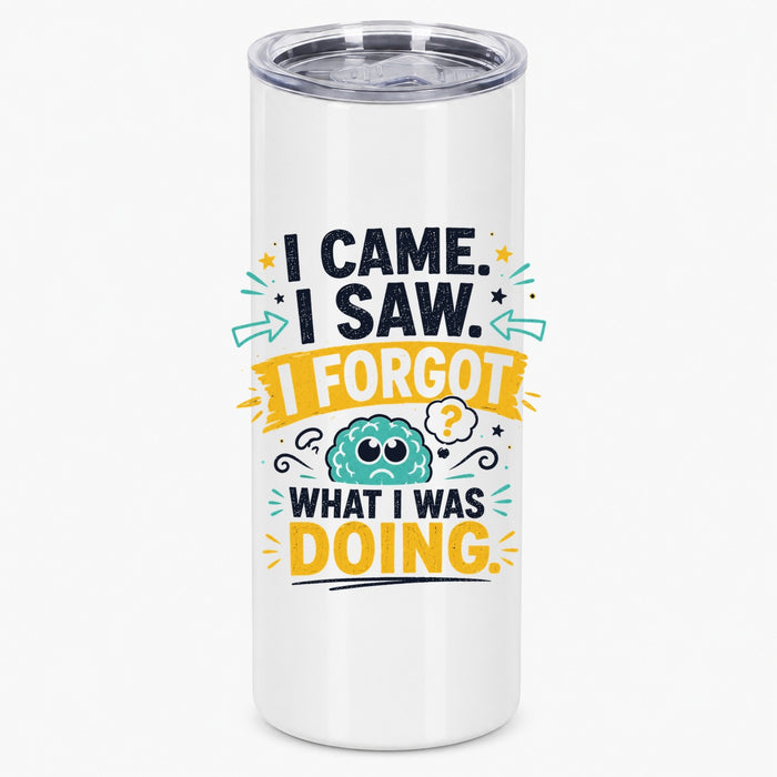 I Came I Saw I Forgot What I Was Doing Funny Brain Quote Tumbler