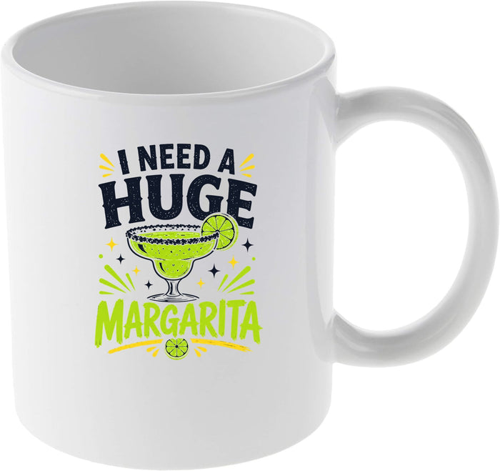 I Need A Huge Margarita Funny Cocktail Lover Drinkware Mug