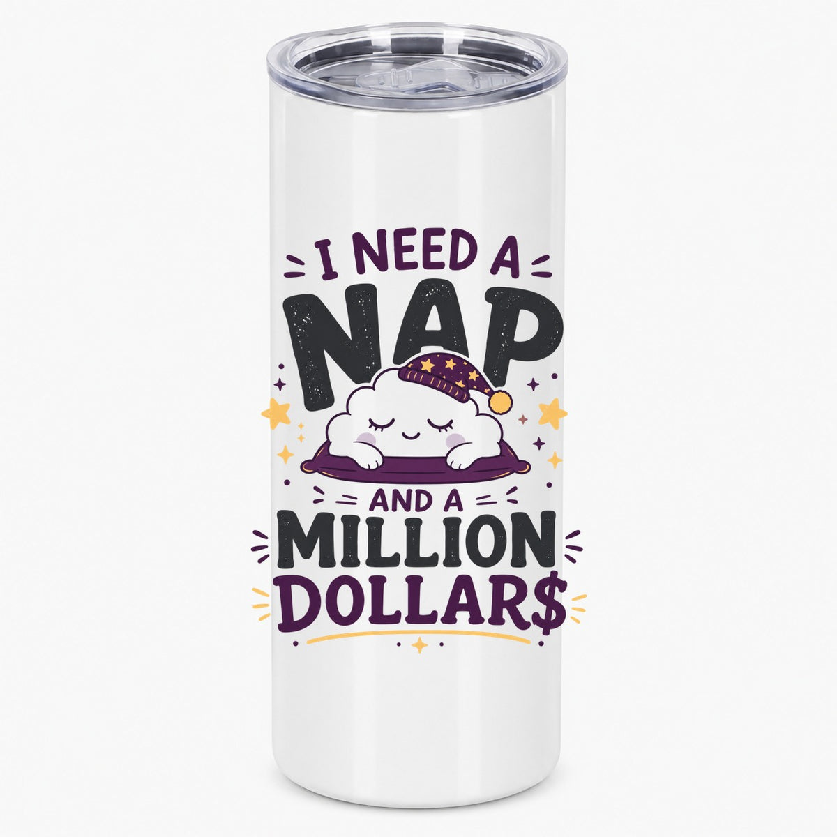 I Need A Nap And A Million Dollars Whimsical Cloud Design Tumbler