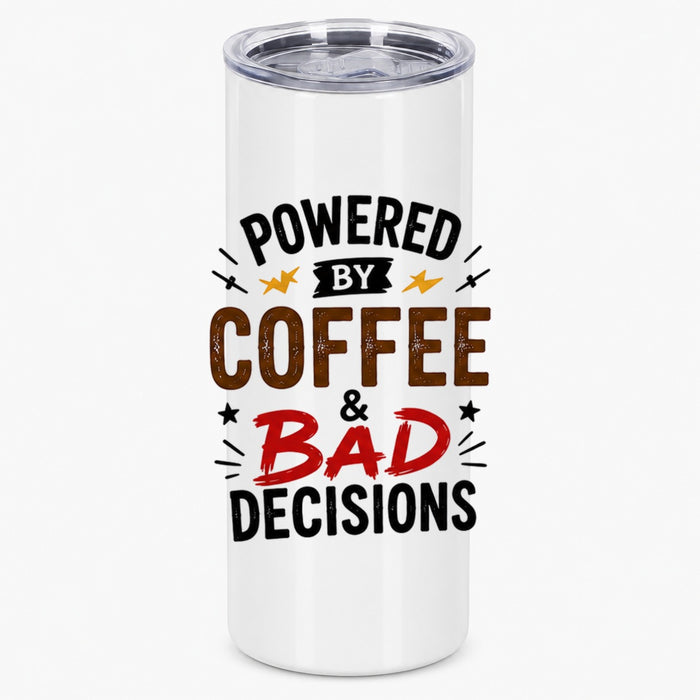 Powered By Coffee and Bad Decisions Sarcastic Graphic Drinkware Tumbler