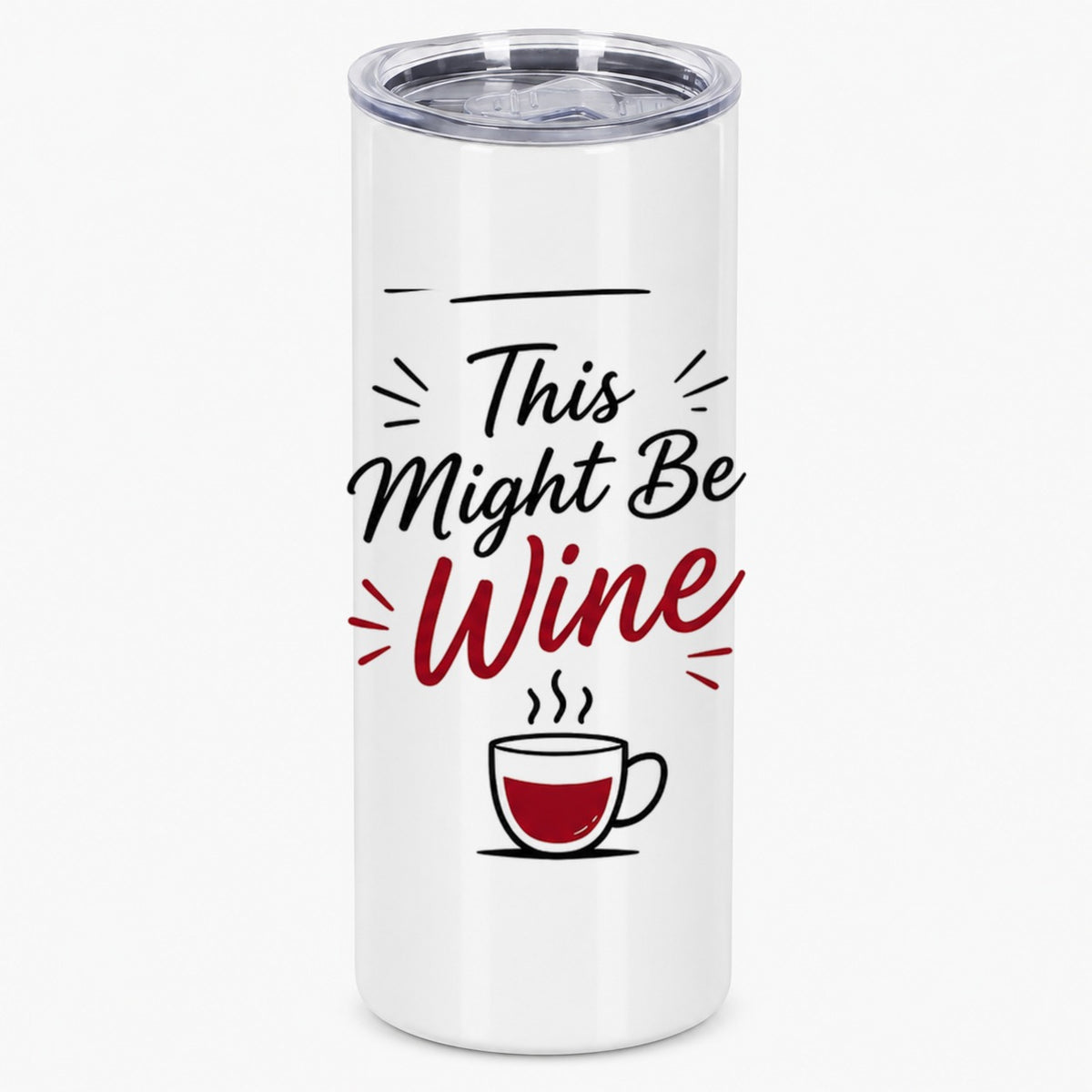 This Might Be Wine Funny Quote for Coffee and Tea Lovers Tumbler