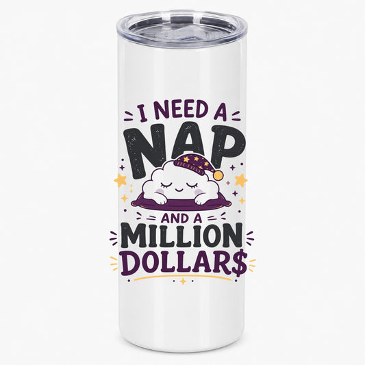 I Need A Nap And A Million Dollars Whimsical Cloud Design Tumbler