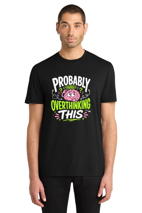 Probably Overthinking This Funny Brain Graphic T-Shirt