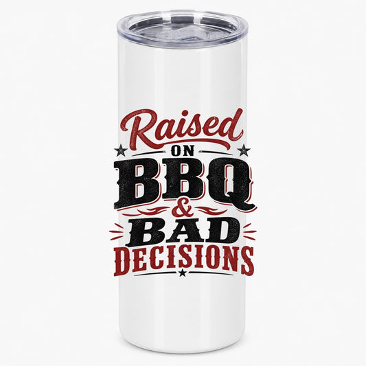 Raised on BBQ and Bad Decisions Grilling Enthusiast Drinkware Tumbler