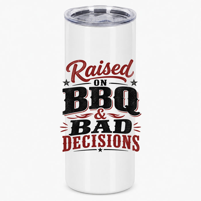 Raised on BBQ and Bad Decisions Grilling Enthusiast Drinkware Tumbler